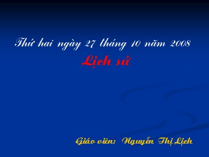 Bài giảng Lịch sử Lớp 5 - Tiết 10: Bác Hồ đọc Tuyên ngôn độc lập - Nguyễn Thị Lịch