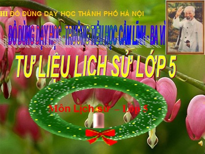 Bài giảng Lịch sử Lớp 5 - Tiết 33: Ôn tập Lịch sử nước ta từ giữa thế kỉ XIX đến nay - Trường TH Cẩm Lĩnh