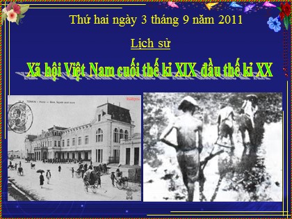 Bài giảng Lịch sử Lớp 5 - Tiết 4: Xã hội Việt Nam cuối thế kỉ XIX đầu thế kỉ XX