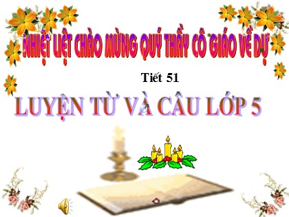 Bài giảng Luyện từ và câu Lớp 5 - Tiết 51: Mở rộng vốn từ Truyền thống