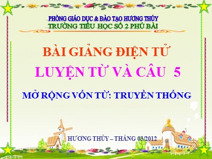 Bài giảng Luyện từ và câu Lớp 5 - Tiết 53: Mở rộng vốn từ "Truyền thống" - Trường TH Số 2 Phú Bài