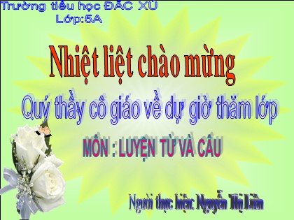 Bài giảng Luyện từ và câu Lớp 5 - Tiết 59: Mở rộng vốn từ Nam và nữ - Nguyễn Thị Liên