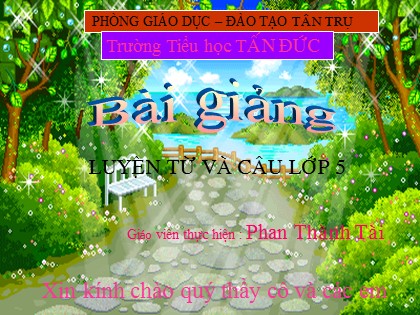 Bài giảng Luyện từ và câu Lớp 5 - Tiết 65: Mở rộng vốn từ Trẻ em - Phan Thành Tài