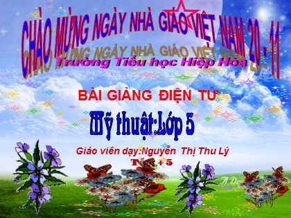 Bài giảng Mĩ thuật Lớp 5 - Bài 11: Vẽ tranh Đề tài Ngày Nhà giáo Việt Nam 20-11 - Nguyễn Thị Thu Lý