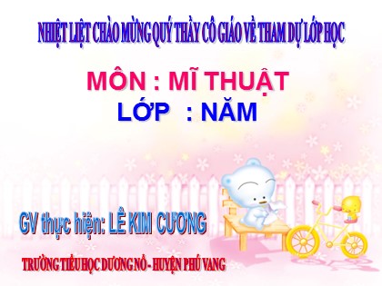 Bài giảng Mĩ thuật Lớp 5 - Bài 12: Vẽ theo mẫu - Mẫu có hai vật mẫu - Lê Kim Cương