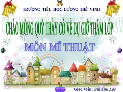 Bài giảng Mĩ thuật Lớp 5 - Bài 23: Vẽ tranh tập vẽ tranh Đề tài tự chọn - Bùi Kim Lộc