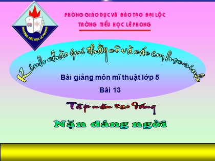 Bài giảng Mĩ thuật Lớp 5 - Tiết 13: Tập nặn tạo dáng người - Nguyễn Thăng Trung