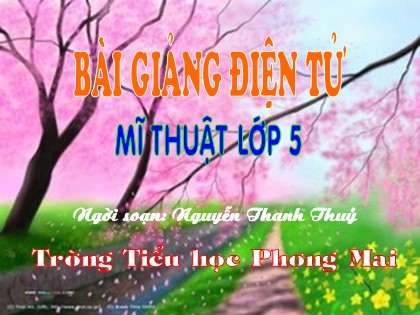 Bài giảng Mĩ thuật Lớp 5 - Tiết 7: Vẽ tranh Đề tài "An toàn giao thông" - Nguyễn Thanh Thủy