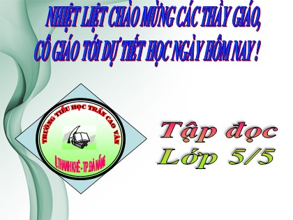 Bài giảng Tập đọc Lớp 5 - Tiết 13: Những người bạn tốt - Trường TH Trần Cao Vân