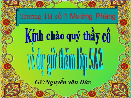 Bài giảng Tập đọc Lớp 5 - Tiết 29: Buôn Chư Lênh đón cô giáo - Nguyễn Văn Đức