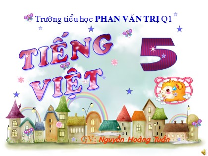 Bài giảng Tập đọc Lớp 5 - Tiết 3: Nghìn năm văn hiến - Nguyễn Hoàng Tuấn