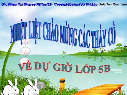 Bài giảng Tập đọc Lớp 5 - Tiết 34: Ca dao về lao động sản xuất - Phạm Thị Thủy