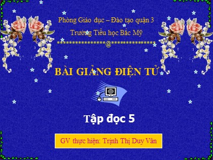 Bài giảng Tập đọc Lớp 5 - Tiết 47: Luật tục xưa của người Ê đê - Trịnh Thị Duy Vân