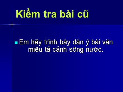 Bài giảng Tập làm văn Lớp 5 - Tiết 13: Luyện tập tả cảnh