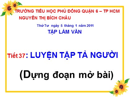 Bài giảng Tập làm văn Lớp 5 - Tiết 37: Luyện tập tả người (Dựng đoạn mở bài) - Nguyễn Thị Bích Châu