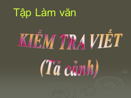 Bài giảng Tập làm văn Lớp 5 - Tiết 8: Kiểm tra viết (Tả cảnh)