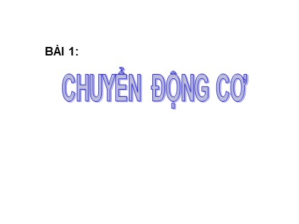 Bài giảng Vật lý Lớp 10 - Bài 1: Chuyển động cơ