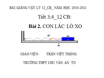 Bài giảng Vật lý Lớp 12 - Bài 2: Con lắc lò xo - Trần Viết Thắng