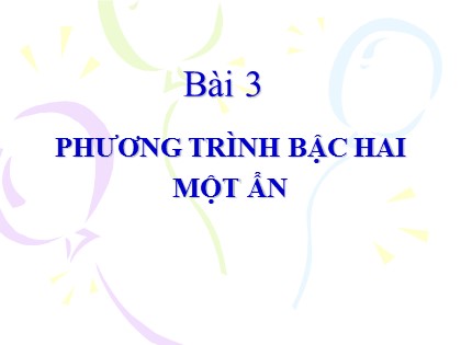 Bài giảng Đại số Lớp 9 - Bài 3: Phương trình bậc hai một ẩn