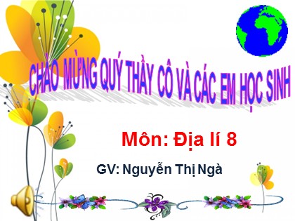 Bài giảng Địa lý Lớp 8 - Bài 10: Điều kiện tự nhiên khu vực Nam Á - Nguyễn Thị Ngà