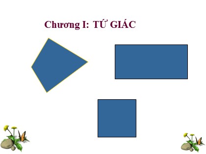 Bài giảng Hình học Lớp 8 - Chương 1: Tứ giác - Bài 1: Tứ giác