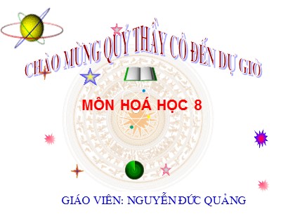 Bài giảng Hóa học Lớp 8 - Bài 13: Phản ứng hoá học - Nguyễn Đức Quảng