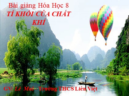 Bài giảng Hóa học Lớp 8 - Tiết 29: Tỉ khối của chất khí - Trường THCS Liên Việt
