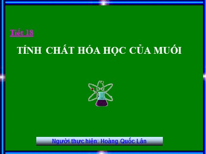 Bài giảng Hóa học Lớp 9 - Tiết 18: Tính chất hóa học của muối - Hoàng Quốc Lân