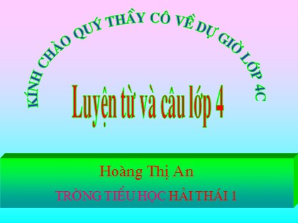 Bài giảng Luyện từ và câu Lớp 4 - Tiết 59: Mở rộng vốn từ Du lịch - Thám hiểm - Hoàng Thị An