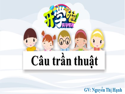Bài giảng Ngữ văn Khối 8 - Bài: Câu trần thuật - Nguyễn Thị Hạnh