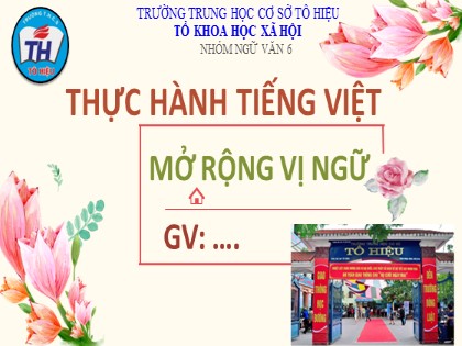 Bài giảng Ngữ văn Lớp 6 (Sách Cánh diều) - Bài 5: Thực hành Tiếng Việt - Mở rộng Vị ngữ - Trường THCS Tô Hiệu