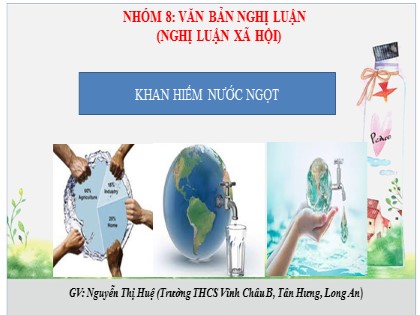 Bài giảng Ngữ văn Lớp 6 (Sách Cánh diều) - Bài 8: Khan hiểm nước ngọt - Nguyễn Thị Huệ