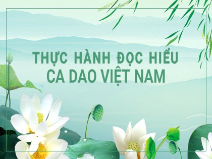 Bài giảng Ngữ văn Lớp 6 (Sách Cánh diều) - Bài: Thực hành đọc hiểu ca dao Việt Nam