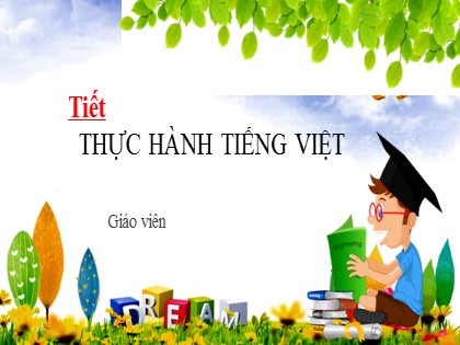 Bài giảng Ngữ văn Lớp 6 (Sách Cánh diều) - Bài: Thực hành tiếng Việt
