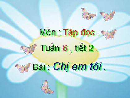 Bài giảng Tập đọc Lớp 4 - Tiết 12: Chị em tôi