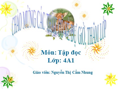 Bài giảng Tập đọc Lớp 4 - Tiết 18: Điều ước của vua Mi-đát - Nguyễn Thị Cẩm Nhung