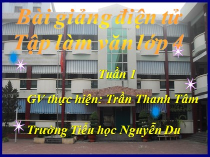 Bài giảng Tập làm văn Lớp 4 - Tiết 1: Thế nào là kể chuyện - Trần Thanh Tâm