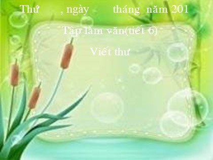 Bài giảng Tập làm văn Lớp 4 - Tiết 6: Viết thư