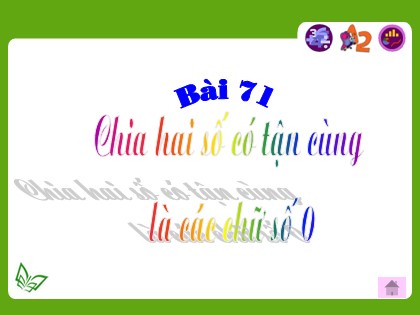 Bài giảng Toán Lớp 4 - Bài 71: Chia hai số có tận cùng là các chữ số 0