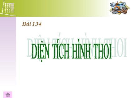 Bài giảng Toán Lớp 4 - Tiết 134: Diện tích hình thoi