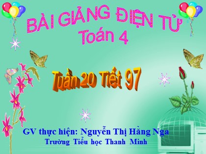 Bài giảng Toán Lớp 4 - Tiết 97: Phân số và phép chia số tự nhiên - Nguyễn Thị Hằng Nga