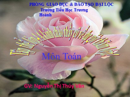 Bài giảng Toán Lớp 4 - Tiết 98: Phân số và phép chia số tự nhiên (Tiếp theo) - Nguyễn Thị Thúy Vân