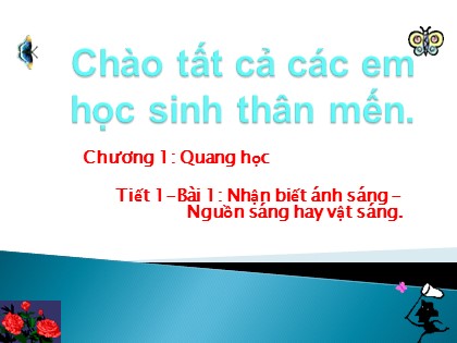 Bài giảng Vật lý Lớp 7 - Bài 1: Nhận biết ánh sáng - Nguồn sáng và vật sáng