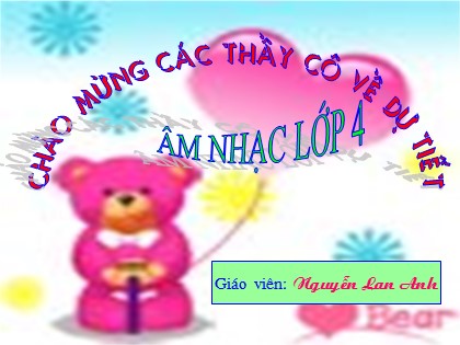 Bài giảng Âm nhạc Lớp 4 - Tiết 20: Ôn bài hát "Chúc mừng". Tập đọc nhạc: TĐN số 5 - Nguyễn Lan Anh