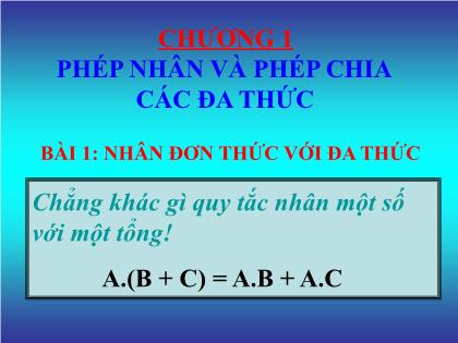 Bài giảng Đại số Lớp 8 - Chương 1: Phép nhân và phép chia các đa thức - Bài 1: Nhân đơn thức với đa thức