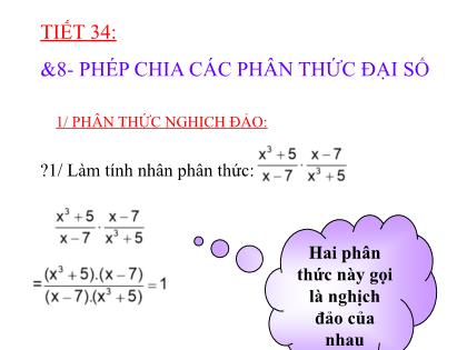 Bài giảng Đại số Lớp 8 - Tiết 34: Phép chia các phân thức đại số