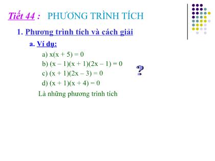 Bài giảng Đại số Lớp 8 - Tiết 44: Phương trình tích