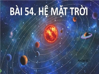 Bài giảng Khoa học tự nhiên 6 (Sách Kết nối tri thức) - Bài 54: Hệ mặt trời