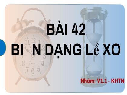 Bài giảng Khoa học tự nhiên Lớp 6 (Sách Kết nối tri thức) - Bài 42: Biến dạng lò xo