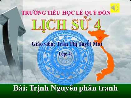 Bài giảng Lịch sử Lớp 4 - Bài: Trịnh Nguyễn phân tranh - Trần Thị Tuyết Mai